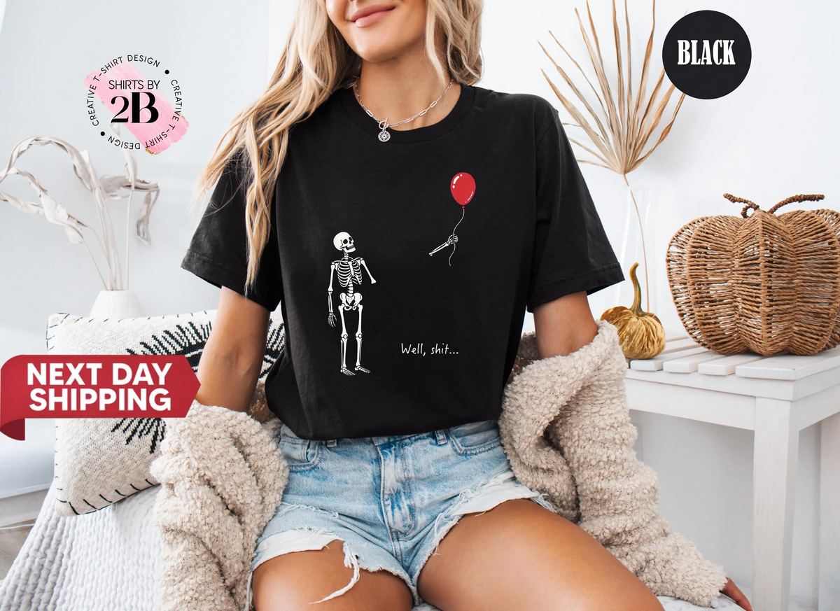 Well Shit Skeleton Shirt, Skeleton Lost Balloon Tee, Halloween Tee, Gothic Sarcastic Gift